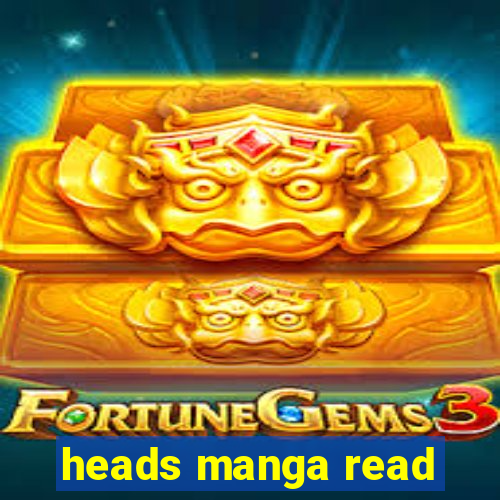 heads manga read